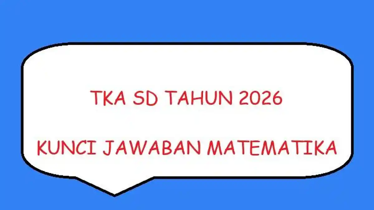 Ujian Matematika SD Kelas 6 Kunci Jawaban Soal Sumatif TKA Hingga Ujian Matematika SD Kelas 6 Kunci Jawaban Soal Sumatif TKA Hingga
