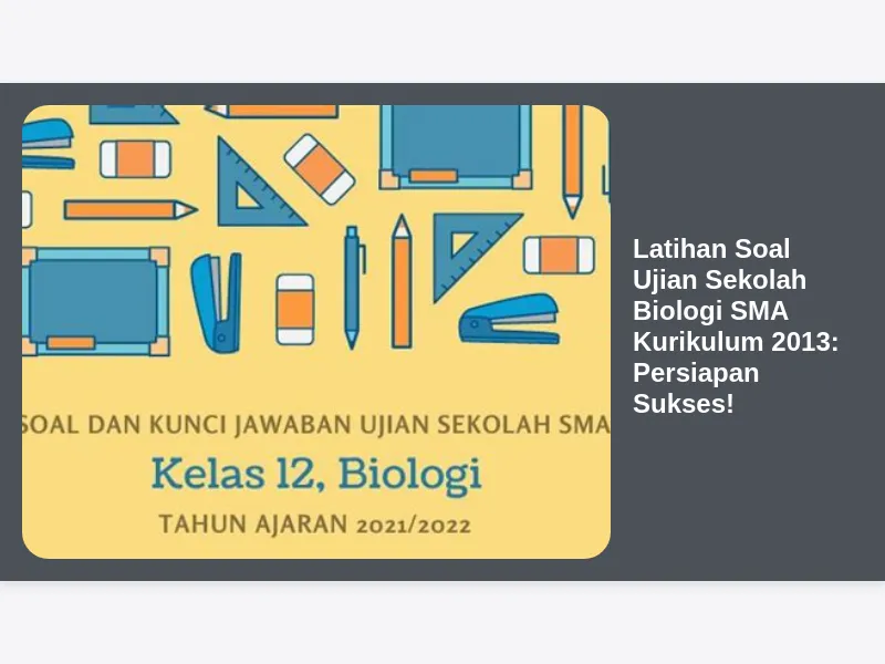 Latihan Soal Ujian Sekolah Biologi SMA Kurikulum 2013 Persiapan Sukses