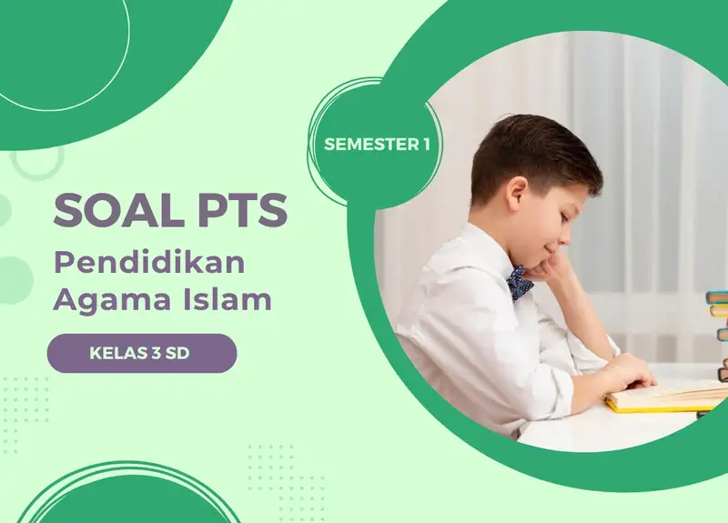 50 Contoh Soal PTS Pendidikan Agama Islam Kelas 3 SD Semester 1 Orami